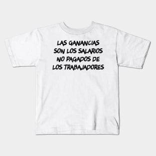 Las ganancias son los salarios no pagados de los trabajadores Kids T-Shirt